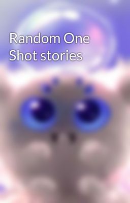 Random One Shot stories