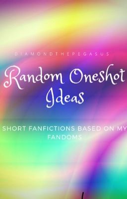 Random Oneshot/Other Ideas