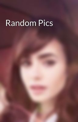 Random Pics