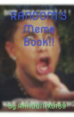 RANDOM'S Meme Book!!