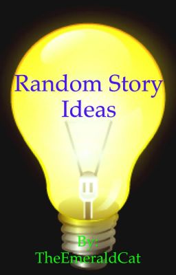 Random Story Ideas