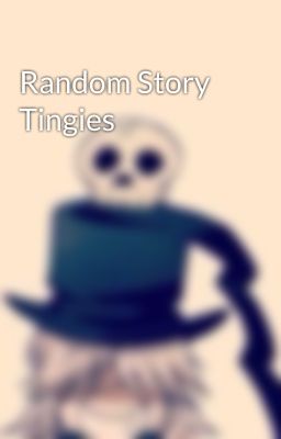 Random Story Tingies