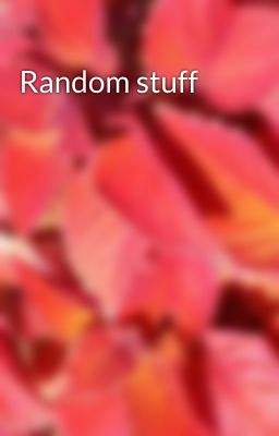 Random stuff