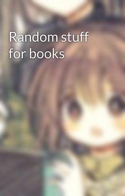 Random stuff for books 