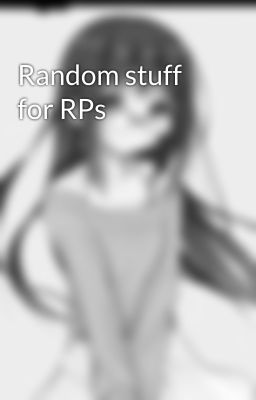 Random stuff for RPs