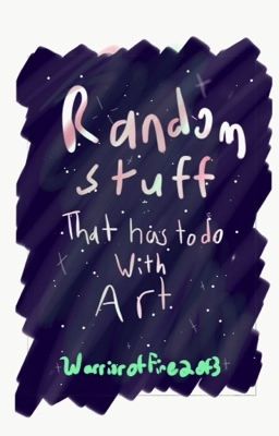 Random Stuff That Has To Do With Art