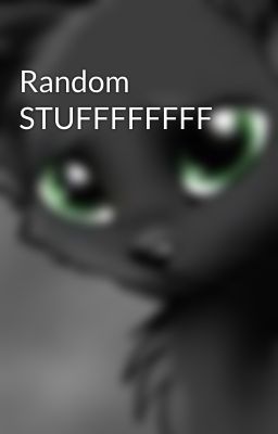 Random STUFFFFFFFF