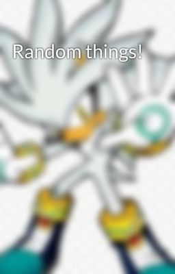 Random things!