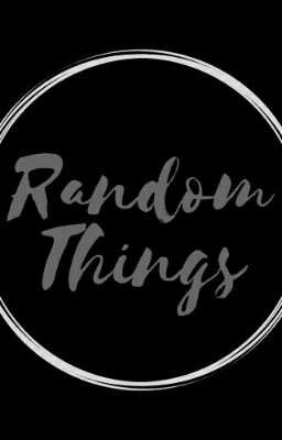 Random Things // Ranted