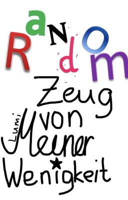 Random Zeug von meiner Wenigkeit