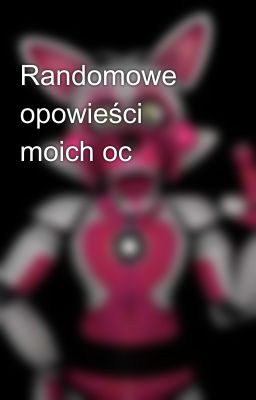 Randomowe opowieści moich oc