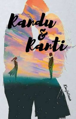 Randu & Ranti [COMPLETED]