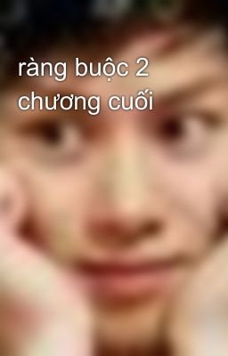 ràng buộc 2 chương cuối