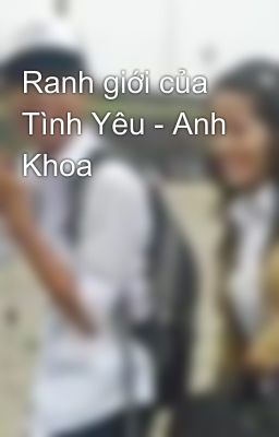 Ranh giới của Tình Yêu - Anh Khoa