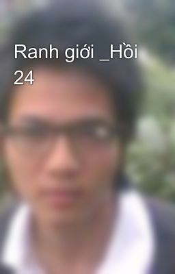 Ranh giới _Hồi 24