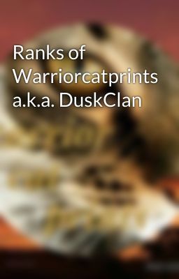 Ranks of Warriorcatprints a.k.a. DuskClan