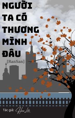 [RanSan] Người ta có thương mình đâu