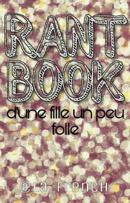 Rant Book D'une Fille un Peu Folle