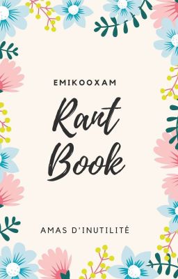 Rant Book (encore un sur Wattpad...) ✓