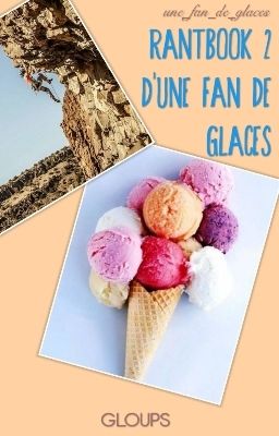 Rantbook 2 d'une fan de glaces 