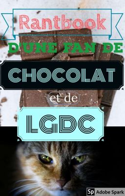 Rantbook d'une fan de chocolat et de LGDC