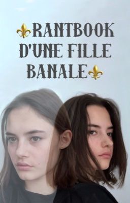 ⚜️ RantBook d'une fille banale ⚜️