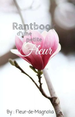 Rantbook d'une petite fleur