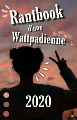 Rantbook d'une Wattpadienne 🐙 |2020