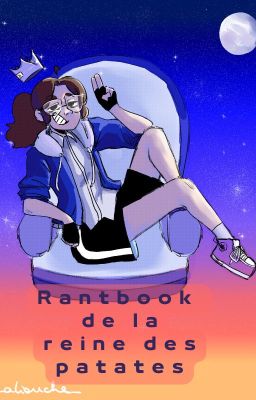 Rantbook de la reine des patates