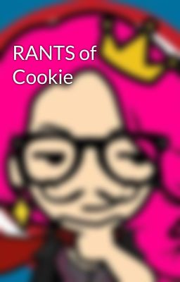 RANTS of Cookie