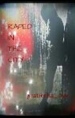 RAPED IN THE CITY