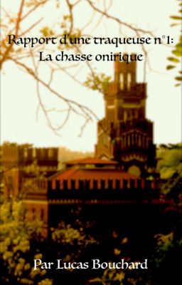 Rapport d'une Traqueuse n°1: La Chasse Onirique (En réécriture)