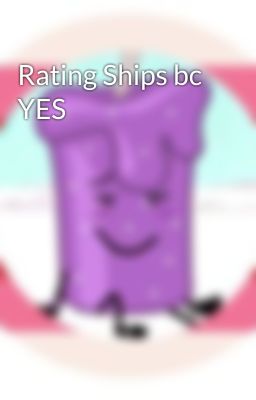 Rating Ships bc YES