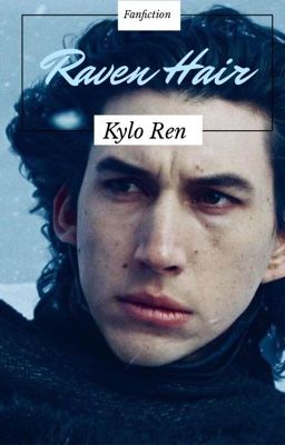 Raven Hair | Kylo Ren ff