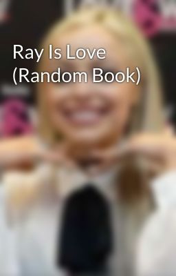 Ray Is Love (Random Book)