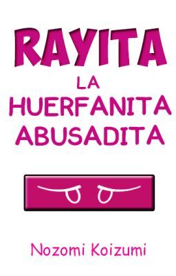 Rayita, la Huerfanita Abusadita