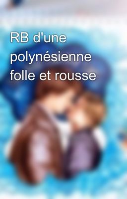 RB d'une polynésienne folle et rousse