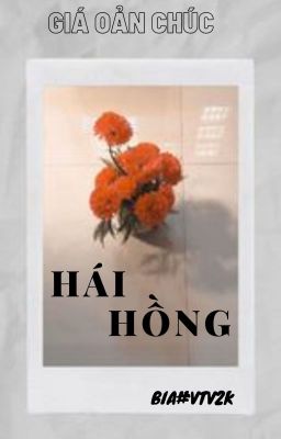 [ RE-UP] HÁI HỒNG- GIÁ OẢN CHÚC ( HOÀN)