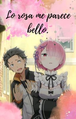 Re Zero, Lo rosa me parece bello.