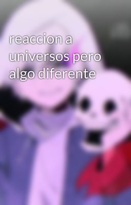 reaccion a universos pero algo diferente