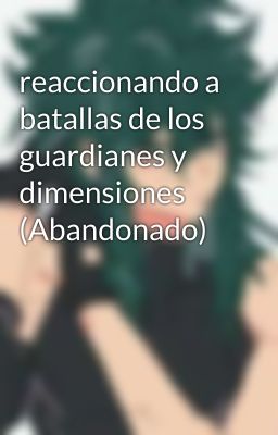 reaccionando a batallas de los guardianes y dimensiones (Abandonado)