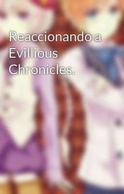 Reaccionando a Evillious Chronicles.