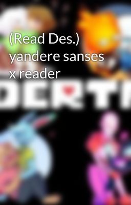 (Read Des.) yandere sanses x reader