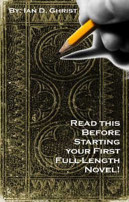 Read this Before Starting your First Full-Length Novel!