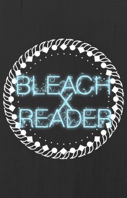 Reader x Bleach