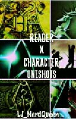 Reader X Character Oneshots