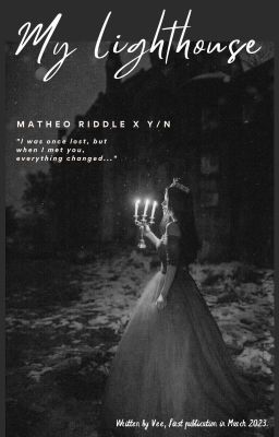 [Reader x Matheo Riddle] My lighthouse- Ngọn hải đăng của tôi