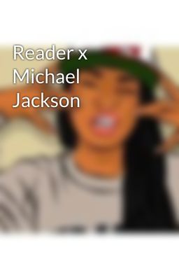 Reader x Michael Jackson