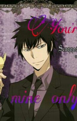 ReaderxHibari:You're mine only.