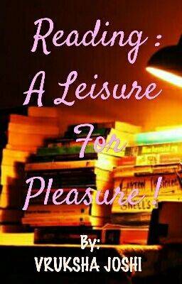 Reading : A Leisure For Pleasure! 